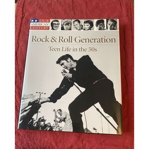 Rock and Roll Generation : Teen Life in the 50s by Time-Life Books‎ Editors...